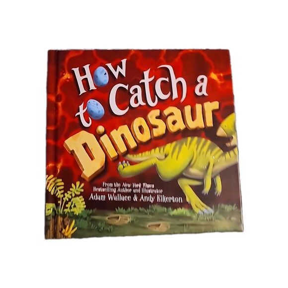 How to Catch a Dinosaur by Adam Wallace (2019, Picture Book) Children's Dino - Picture 1 of 8